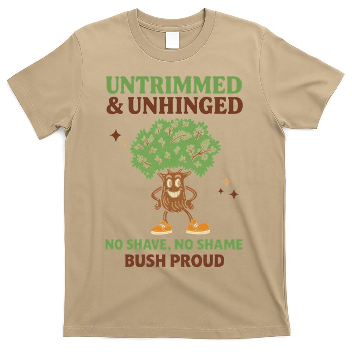 Untrimmed And Unhinged No Shave No Shame Bush Proud Funny T-Shirt