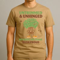 Untrimmed And Unhinged No Shave No Shame Bush Proud Funny T-Shirt