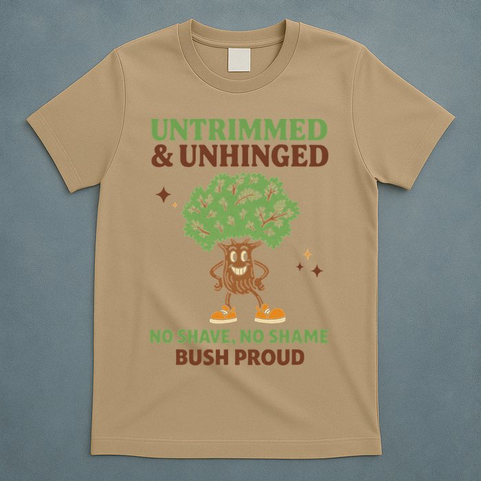 Untrimmed And Unhinged No Shave No Shame Bush Proud Funny T-Shirt