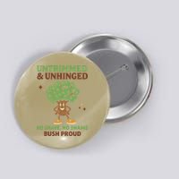 Untrimmed And Unhinged No Shave No Shame Bush Proud Funny Button