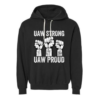 United Auto Workers UAW Strong UAW Proud UAW Strike Garment-Dyed Fleece Hoodie