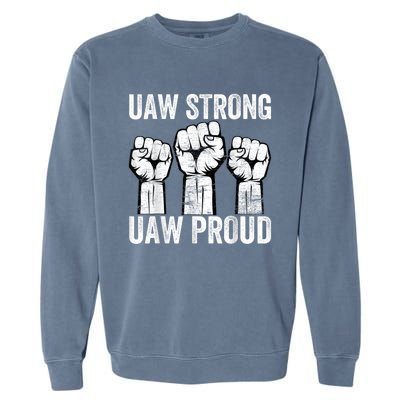 United Auto Workers UAW Strong UAW Proud UAW Strike Garment-Dyed Sweatshirt