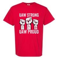 United Auto Workers UAW Strong UAW Proud UAW Strike Garment-Dyed Heavyweight T-Shirt