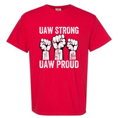 United Auto Workers UAW Strong UAW Proud UAW Strike Garment-Dyed Heavyweight T-Shirt