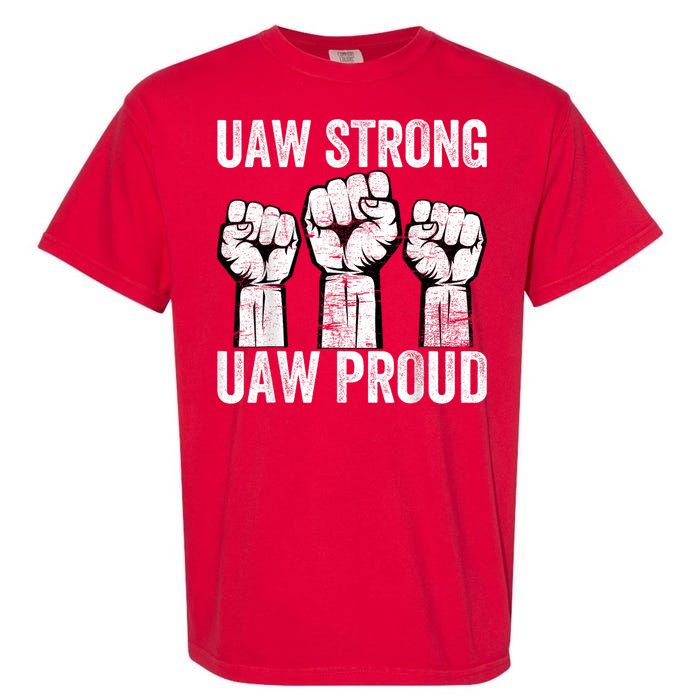 United Auto Workers UAW Strong UAW Proud UAW Strike Garment-Dyed Heavyweight T-Shirt