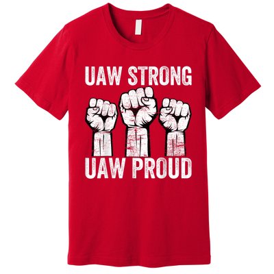 United Auto Workers UAW Strong UAW Proud UAW Strike Premium T-Shirt