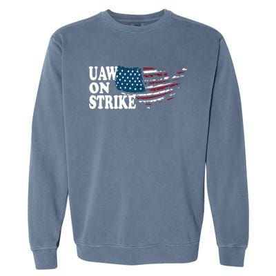 United Auto Workers Support | UAW On Strike Protest Garment-Dyed Sweatshirt