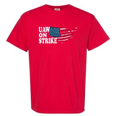 United Auto Workers Support | UAW On Strike Protest Garment-Dyed Heavyweight T-Shirt