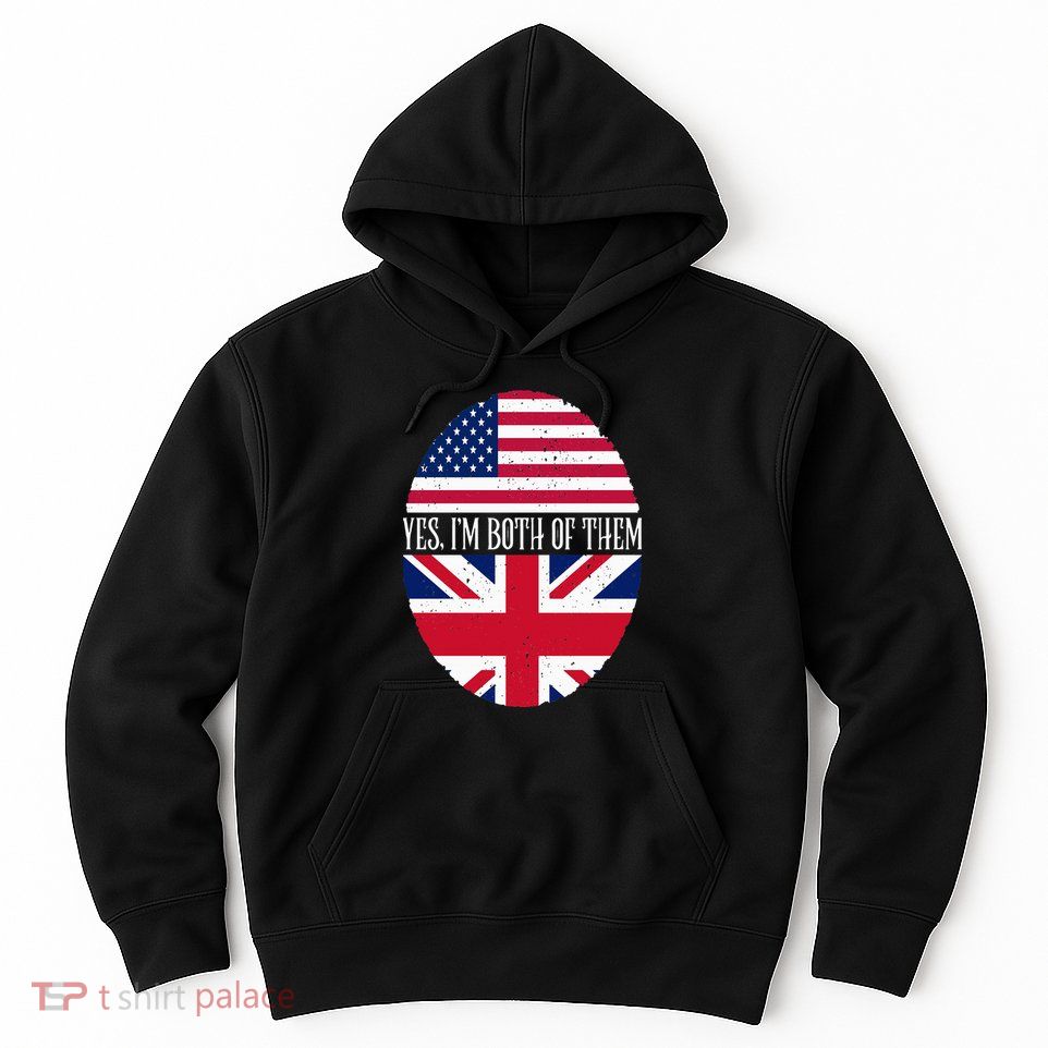 UK British American Flags Yes I'm Both Of Them Hoodie