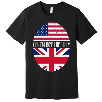 UK British American Flags Yes I'm Both Of Them Premium T-Shirt