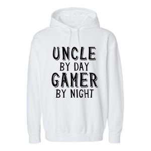 Uncle By Day Gamer By Night Nerd Geek Video Gamer Uncle Cool Gift Garment-Dyed Fleece Hoodie