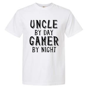 Uncle By Day Gamer By Night Nerd Geek Video Gamer Uncle Cool Gift Garment-Dyed Heavyweight T-Shirt