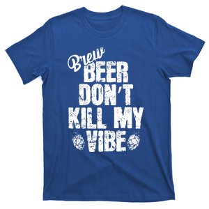 Used Beer Don't Kill My Vibe Funny Gift T-Shirt