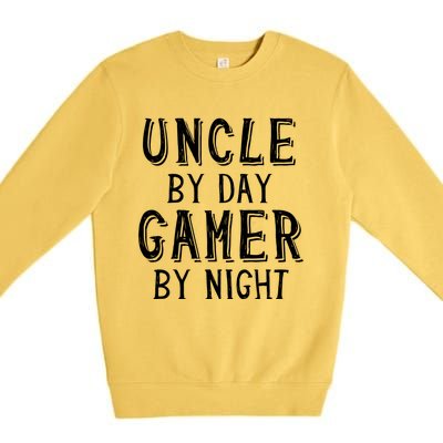 Uncle By Day Gamer By Night Nerd Geek Video Gamer Uncle Funny Gift Premium Crewneck Sweatshirt