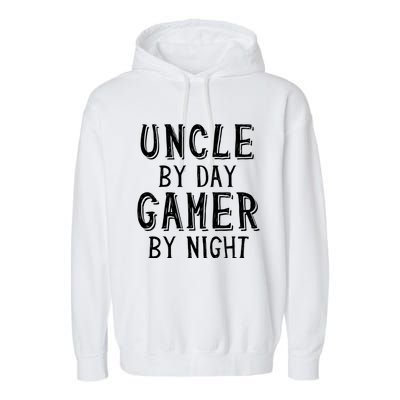 Uncle By Day Gamer By Night Nerd Geek Video Gamer Uncle Funny Gift Garment-Dyed Fleece Hoodie