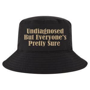 Undiagnosed But EveryoneS Pretty Sure Cool Comfort Performance Bucket Hat