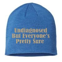 Undiagnosed But EveryoneS Pretty Sure Sustainable Beanie