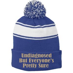 Undiagnosed But EveryoneS Pretty Sure Stripe Pom Pom Beanie