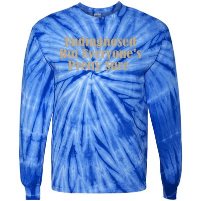 Undiagnosed But EveryoneS Pretty Sure Tie-Dye Long Sleeve Shirt