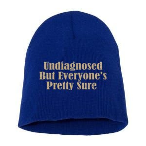 Undiagnosed But EveryoneS Pretty Sure Short Acrylic Beanie