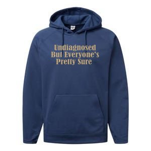 Undiagnosed But EveryoneS Pretty Sure Performance Fleece Hoodie