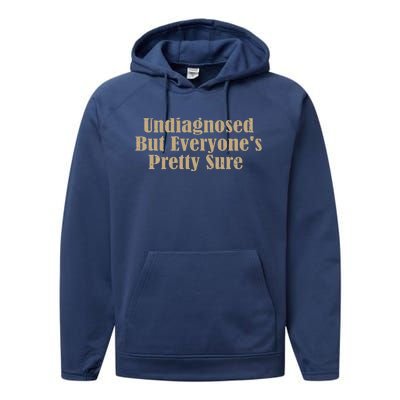 Undiagnosed But EveryoneS Pretty Sure Performance Fleece Hoodie