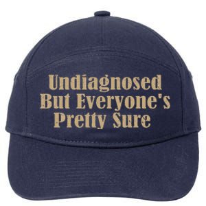 Undiagnosed But EveryoneS Pretty Sure 7-Panel Snapback Hat