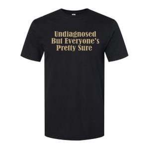 Undiagnosed But EveryoneS Pretty Sure Softstyle CVC T-Shirt