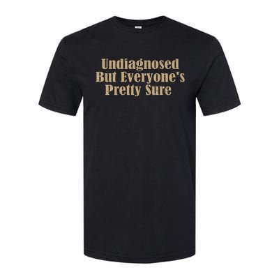 Undiagnosed But EveryoneS Pretty Sure Softstyle CVC T-Shirt