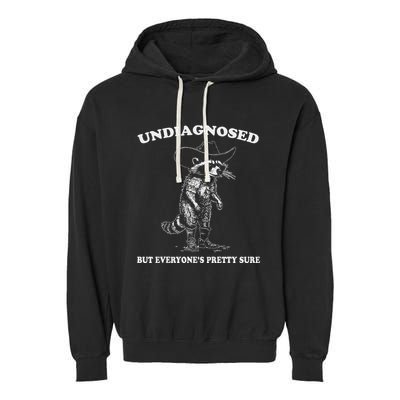 Undiagnosed But EveryoneS Pretty Sure Garment-Dyed Fleece Hoodie