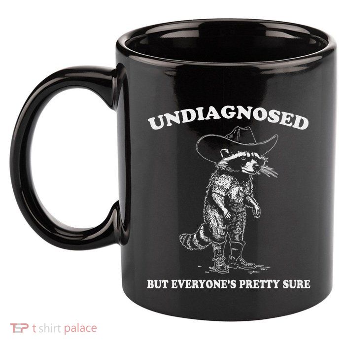 Undiagnosed But EveryoneS Pretty Sure 11oz C Handle Ceramic Mug