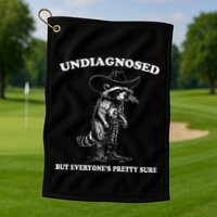 Undiagnosed But EveryoneS Pretty Sure Golf Towel