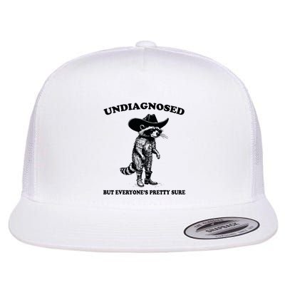 Undiagnosed But EveryoneS Pretty Sure Funny Cowboy Raccoon Flat Bill Trucker Hat