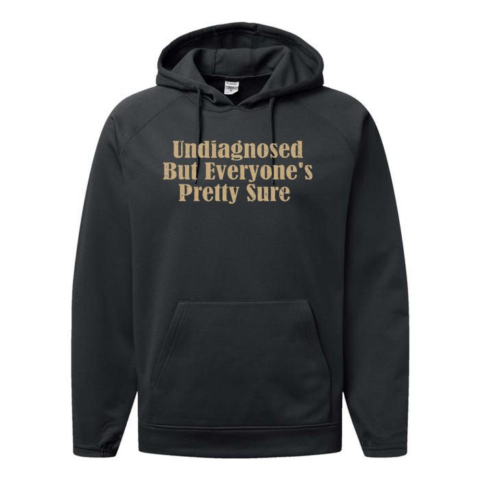 Undiagnosed But EveryoneS Pretty Sure Funny Performance Fleece Hoodie