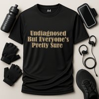 Undiagnosed But EveryoneS Pretty Sure Funny Cooling Performance Crew T-Shirt