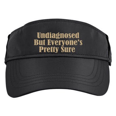 Undiagnosed But EveryoneS Pretty Sure Funny Adult Drive Performance Visor