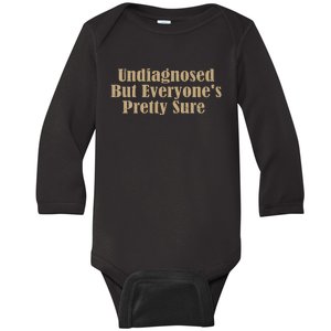 Undiagnosed But EveryoneS Pretty Sure Funny Baby Long Sleeve Bodysuit