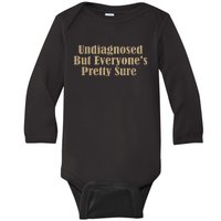 Undiagnosed But EveryoneS Pretty Sure Funny Baby Long Sleeve Bodysuit