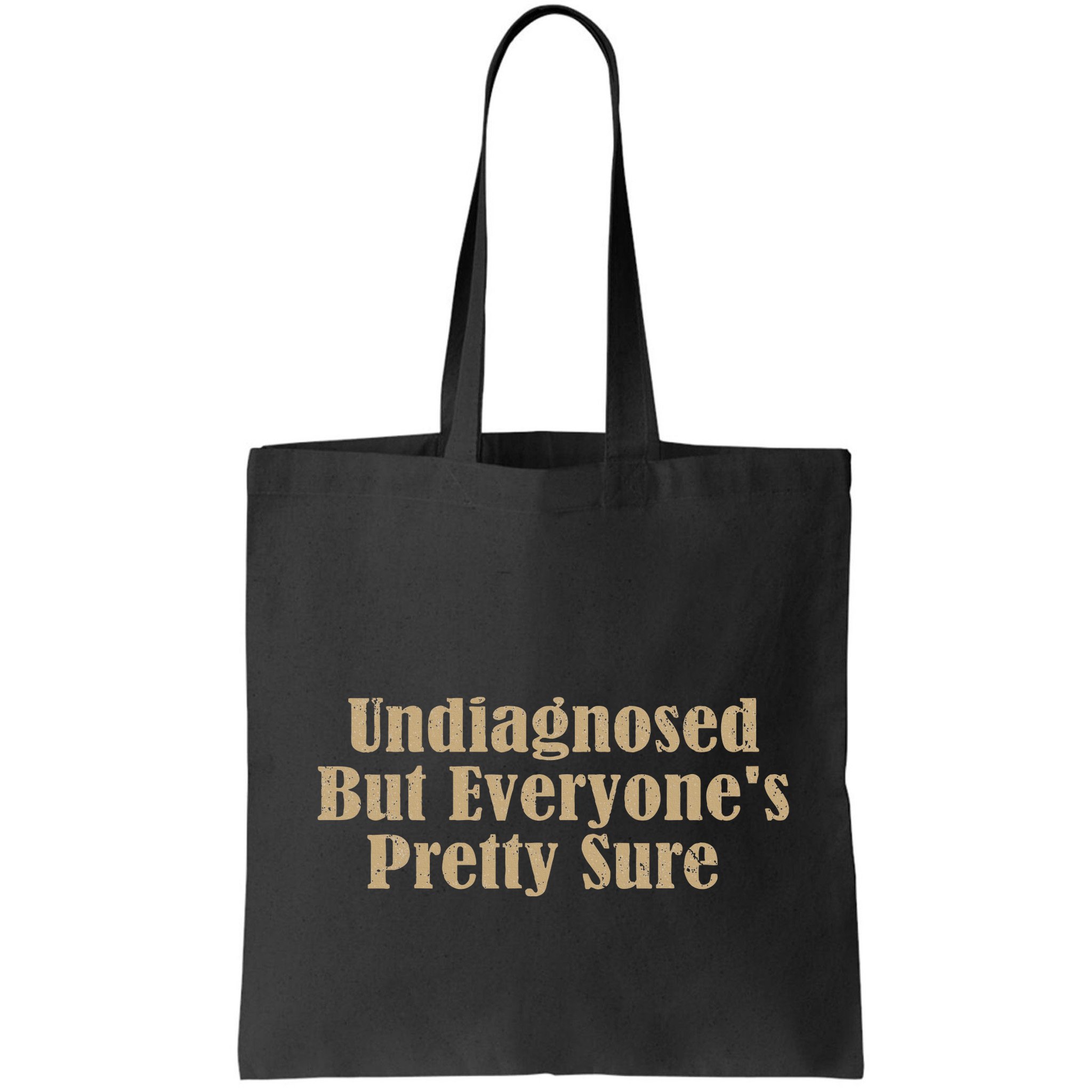 Undiagnosed But EveryoneS Pretty Sure Funny Bag
