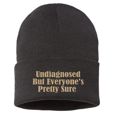 Undiagnosed But EveryoneS Pretty Sure Funny Sustainable Knit Beanie