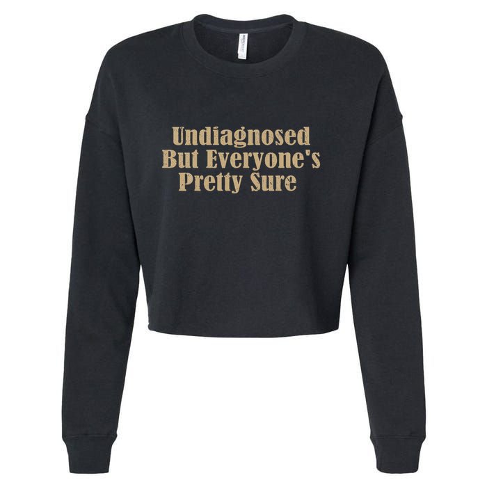 Undiagnosed But EveryoneS Pretty Sure Funny Cropped Pullover Crew