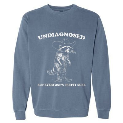 Undiagnosed But EveryoneS Pretty Sure Funny Cowboy Raccoon Garment-Dyed Sweatshirt