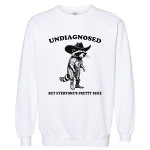 Undiagnosed But EveryoneS Pretty Sure Funny Cowboy Raccoon Garment-Dyed Sweatshirt