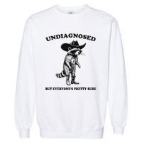 Undiagnosed But EveryoneS Pretty Sure Funny Cowboy Raccoon Garment-Dyed Sweatshirt