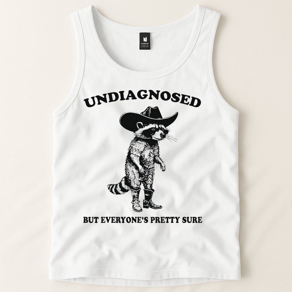Undiagnosed But EveryoneS Pretty Sure Funny Cowboy Raccoon Tank Top
