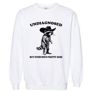 Undiagnosed But EveryoneS Pretty Sure Funny Cowboy Raccoon Garment-Dyed Sweatshirt