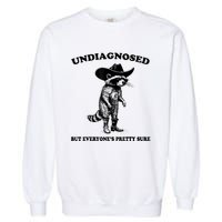 Undiagnosed But EveryoneS Pretty Sure Funny Cowboy Raccoon Garment-Dyed Sweatshirt