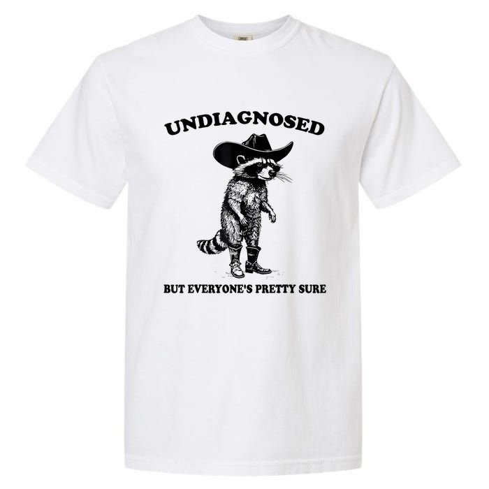 Undiagnosed But EveryoneS Pretty Sure Funny Cowboy Raccoon Garment-Dyed Heavyweight T-Shirt