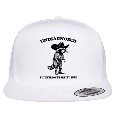 Undiagnosed But EveryoneS Pretty Sure Funny Cowboy Raccoon Flat Bill Trucker Hat