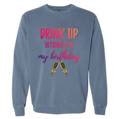 Up Bitches Forty 40th Birthday Joke Gag Sayings Gift Garment-Dyed Sweatshirt